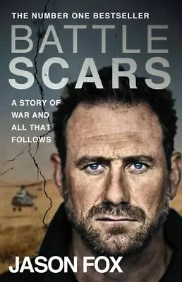 Battle Scars: A Story Of War And All That Follows By Jason Fox (Paperback / • £3.25