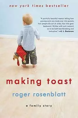 Making Toast: A Family Story - Paperback By Rosenblatt Roger - GOOD • $3.59