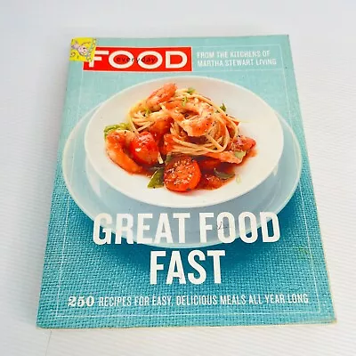 Martha Stewart Everyday Food Great Fast Food Cookbook Paperback Recipes Cook • $19.99