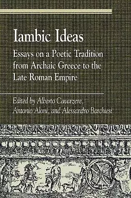 Iambic Ideas: Essays On A Poetic Tradition From Archaic Greece To The Late Roman • $158.05