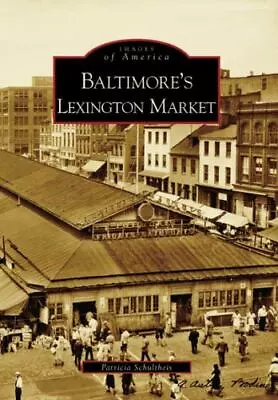 Baltimore's Lexington Market Maryland Images Of America Paperback • $16.24