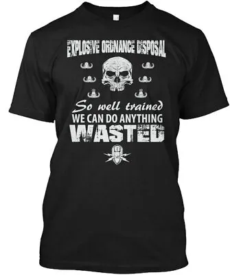 Well Trained Eod - Explosive Ordnance Disposal So We T-Shirt • $21.97