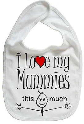 LGBT Baby Bib  I Love My Mummies This Much  2 Mummys Gay Pride Gift • £6.99