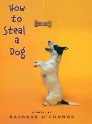 How To Steal A Dog - Hardcover By O'Connor Barbara - GOOD • $4.97