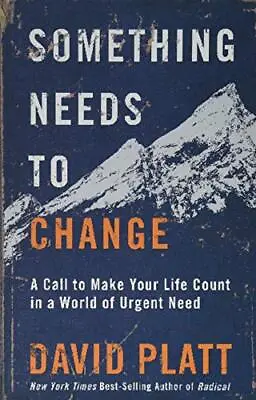 Something Needs To Change-David Platt • £5.11