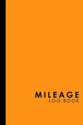 Mileage Log Book: Mileage Diary Mileage Monitor Vehicle Mileage Log Orange... • $7.88