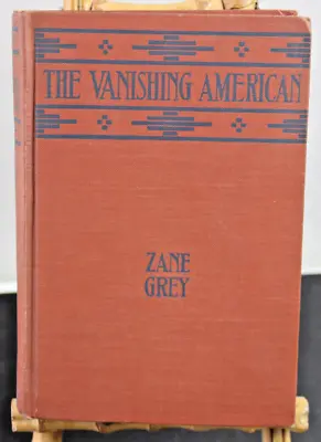 $65 • Buy The Vanishing American By Zane Grey Stated First Edition Harper 1925 I-Z VG