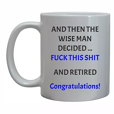 Rude Retired Gift Mug A Wise Man F*ck This Novelty Mens Retirement Gift For Him • £10.95