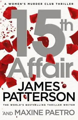 15th Affair: (Women's Murder Club 15) By James Patterson. 9780099594581 • £3.48