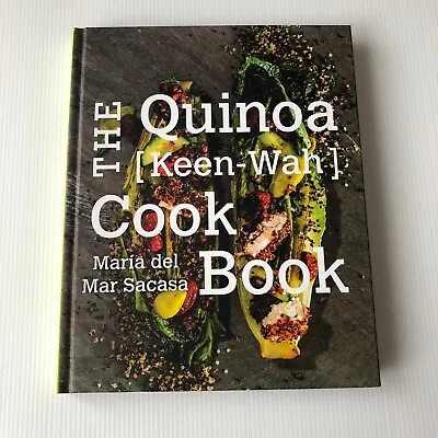 The Quinoa [Keen-Wah] Cookbook By Maria Del Mar Sacasa (Hardback 2015) • $15