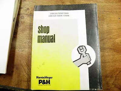 P & H T250 T-250 T300 T-300 T250e T300e Crane Shop Manual  Rev 2 • $145