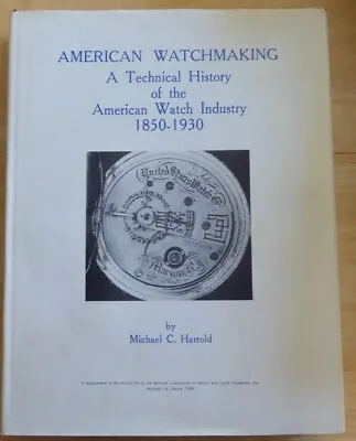 £25 • Buy Michael C. Harrold, American Watchmaking : A Technical History 1850-1930     UR5
