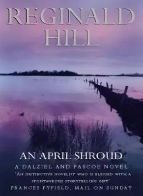 An April Shroud: A Dalziel And Pascoe NovelReginald Hill • £1.89