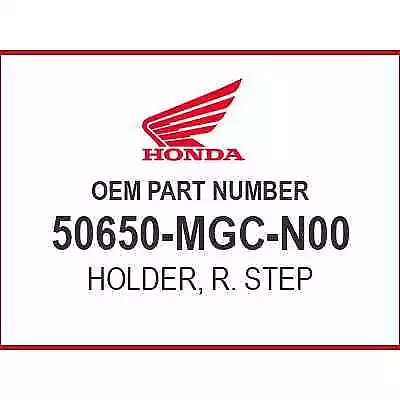 Honda HOLDER R. STEP 50650-MGC-N00 OEM NEW • $211.08