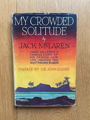 My Crowded Solitude By Jack McLaren Preface By Sir John Squire 1946 HBDJ Vintage • $49