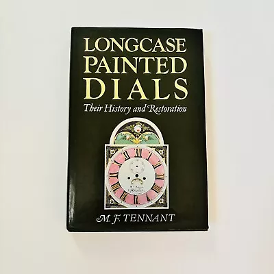 Longcase Painted Dials: Their History And Restoration • £45.79