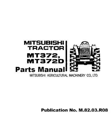 372 Tractor Service PARTS Manual Mitsubishi Tractor MT372 & MT372D PARTS • $19.97