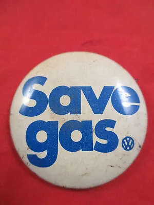 VW Volkswagen Button   SAVE GAS   Pin Back 1974 Gas Crisis Sales Pin • $7.77