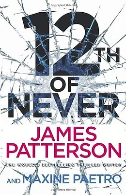12th Of Never: (Women's Murder Club 12) By James Patterson. 9781780890296 • £3.50