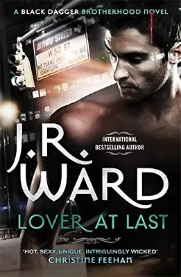 Lover At Last: Number 11 In Series (Black Dagger Brotherhood) By Ward J. R. The • £4.99