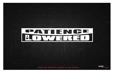 Be Patient I'm Lowered JDM Hellaflush Illest Drift Decal Sticker  • $4.95