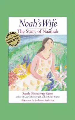 Noah's Wife: The Story Of Naamah- 9781580231343 Hardcover Rabbi Sandy Eisenber • $4.39