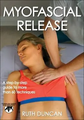 Myofascial Release (Hands-On Guides For Therapists) Duncan Ruth 9781450444576 • $13