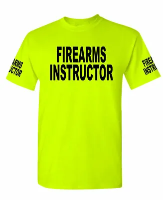 Firearms Instructor - High Visibility Tee Shirt • $14.99