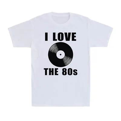 I Love The 80s Funny Vinyl Records Cool Record DJ Music Vintage Men's T-Shirt • $14.99