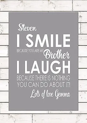 I SMILE BECAUSE YOU ARE MY BROTHER PERSONALISED Inspiring Motivational Quote Art • £6.55