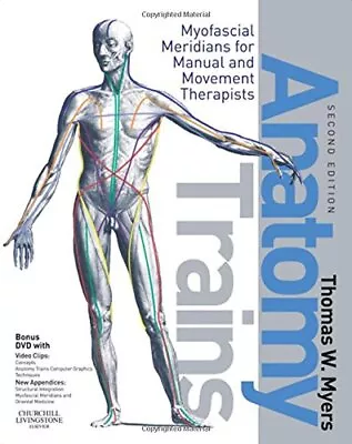 Anatomy Trains: Myofascial Meridians ... By Myers Thomas W. Mixed Media Product • £20.99