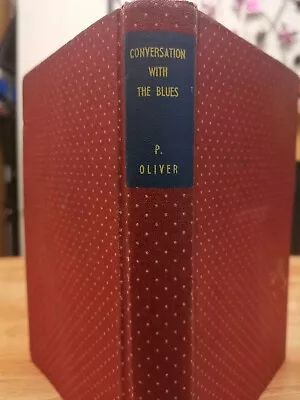 Conversation With The Blues - Paul Oliver / Jazz Book 1965 Hardback • £25