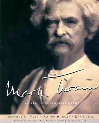 Mark Twain: An Illustrated Biography - Hardcover By Ward Geoffrey C. - GOOD • $4.39