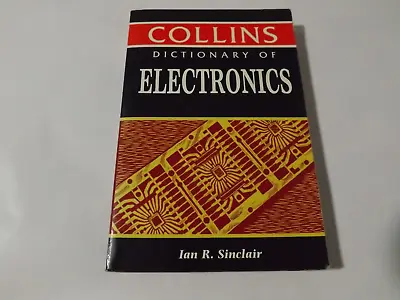 Collins Dictionary Of Electronics By Ian R Sinclair Paperback Book IT PCBs Etc • £3.50