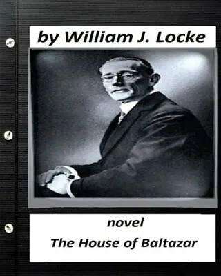 The House Of Baltazar Novel By William J  Locke (Original Version) • $13.39