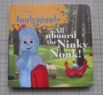 In The Night Garden Igglepiggle All Aboard The Ninky Nonk Board Book 2007 • $15