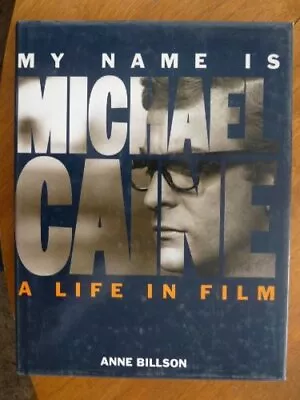 My Name Is Michael Caine: A Life In Film By Billson Anne Hardback Book The • £3.49