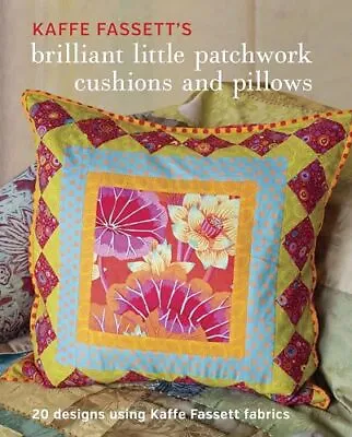 Kaffe Fassett's Brilliant Little Patchwork Cushions And Pillows: 20 Patchwor... • $10.77