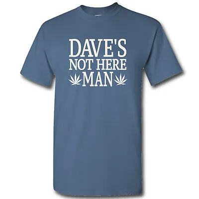 Dave's Not Here Cheech & Chong Brand New Shirt Multiple Sizes And Colors • $18