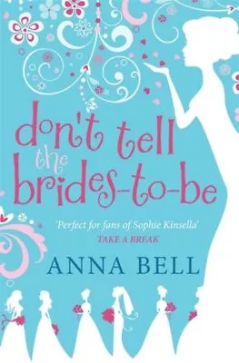 Don't Tell The Brides-to-Be Paperback By Bell Anna Like New Used Free P&P... • £11.88