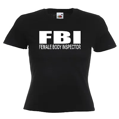 FBI Female Body Inspector Ladies Lady Fit T Shirt 13 Colours  Size 6 - 16  • £9.49