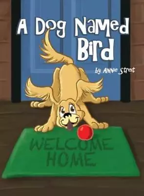 A Dog Named Bird • $19.98