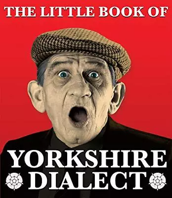 The Little Book Of Yorkshire Dialect By Arnold Kellett Paperback Book The Cheap • £3.49