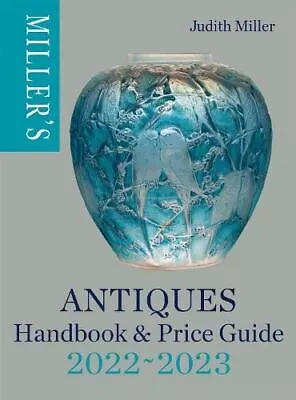 Miller's Antiques Handbook & Price Guide 2022-2023 By Judith Miller Hardback • £27.30