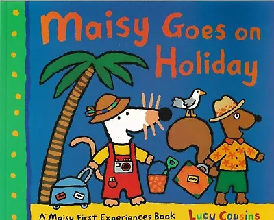  Maisy Goes On Holiday By Lucy Cousins (Paperback) New Book First Experiences • £4.99