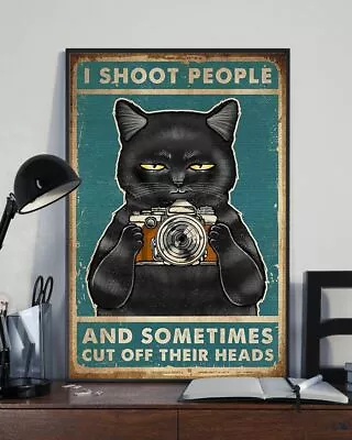 I Shoot People And Sometimes Cut Off Their Heads Black Cat Photographer Poster • $13.95