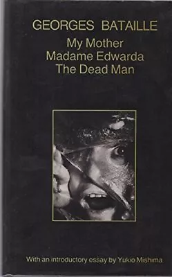 My Mother Madame Edwarda And The Dead Man By Georges Bataille.  • $39.27