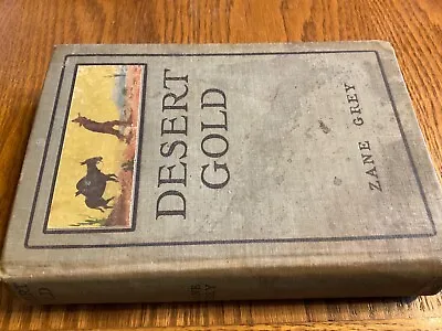 $8.99 • Buy Desert Gold,  Zane Grey, Harper & Bros. 1913 HC Illustrated Fair