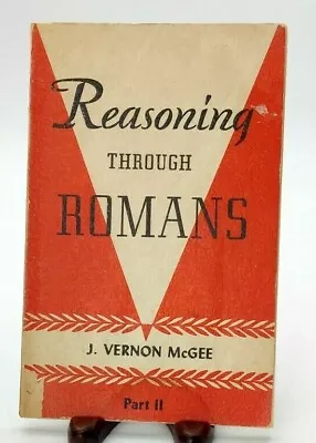 Reasoning Through ROMANS Part 2 By J. Vernon McGee Paperback Book Ch9-16 1973 • $17.92