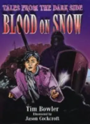 Tales From The Dark Side: Blood On Snow-Tim Bowler Jason C*ckro • £3.63